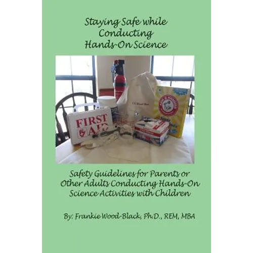 Staying Safe while Conducting Hands-On Science: Safety Guidelines for the Parents or Adults Conducting Hands-On Activities with Children