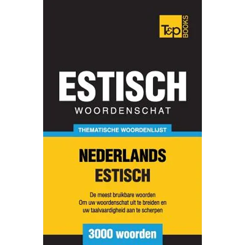 Thematische woordenschat Nederlands-Estisch - 3000 woorden
