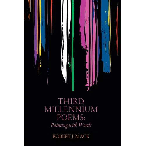 Third Millennium Poems: Painting with Words