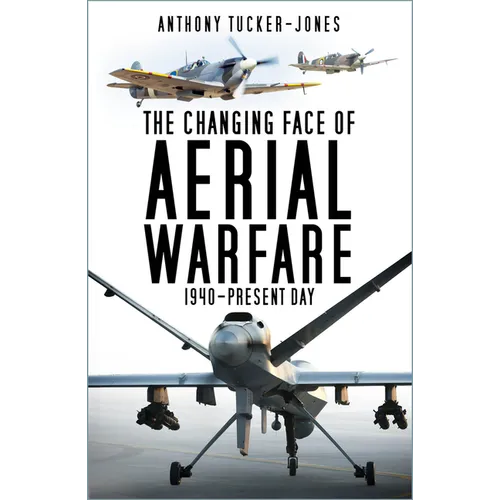 The Changing Face of Aerial Warfare: 1940-Present Day