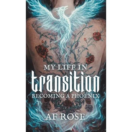 My Life In Transition: Becoming a Phoenix