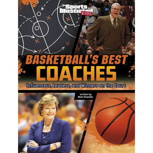 Basketball's Best Coaches: Influencers, Leaders, and Winners on the Court
