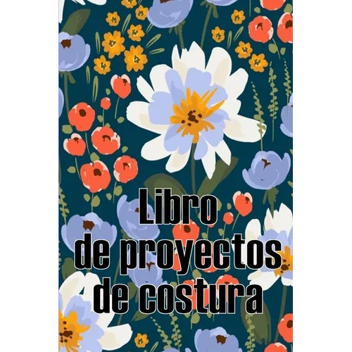 Libro de proyectos de costura: Rastreador de costura para llevar un registro de los proyectos de costura - regalo perfecto para los amantes de la cos
