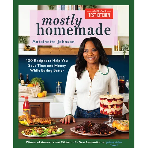 Mostly Homemade: 100 Recipes to Help You Save Time and Money While Eating Better