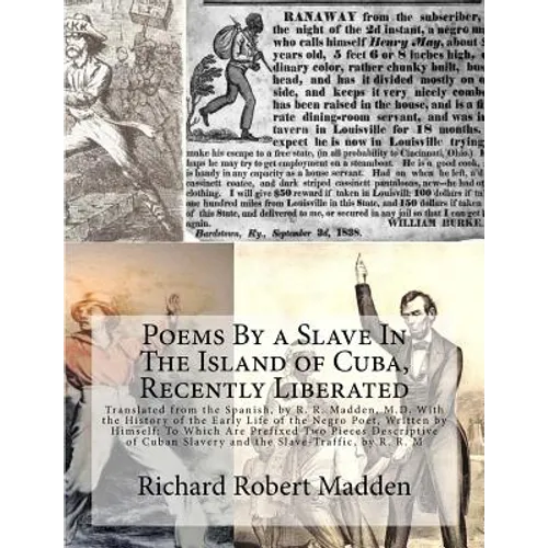 Poems By a Slave In The Island of Cuba, Recently Liberated: Translated from the Spanish, by R. R. Madden, M.D. With the History of the Early Life of t