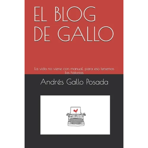 El Blog de Gallo: La vida no viene con manual, para eso tenemos las historias