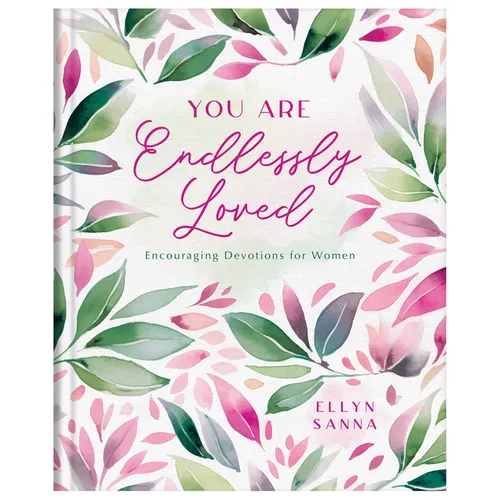 You Are Endlessly Loved: Encouraging Devotions for Women