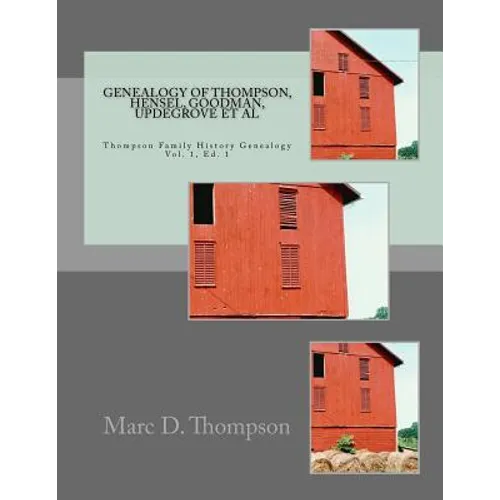 Genealogy of Thompson, Hensel, Goodman, Updegrove, Penman, Brown (2), Workman, Culp, Russell, Stoddart, Guise, Romberger, Reisch, Schnek, Black, Moffa