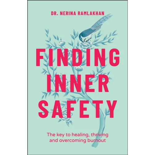 Finding Inner Safety: The Key to Healing, Thriving, and Overcoming Burnout