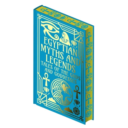 Egyptian Myths and Legends: Tales of the Gods and Goddesses