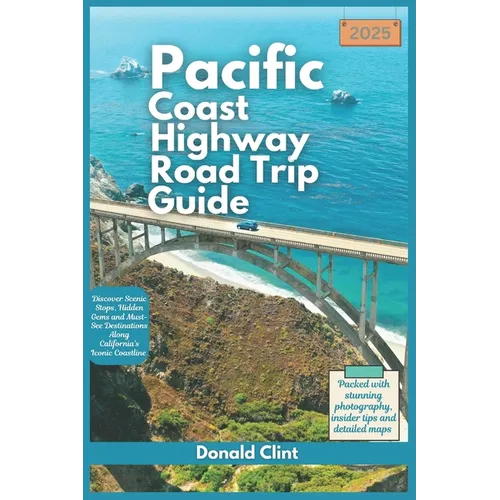 Pacific Coast highway Road Trip Guide 2025: Discover Scenic Stops, Hidden Gems and Must-See Destinations Along California's Iconic Coastline