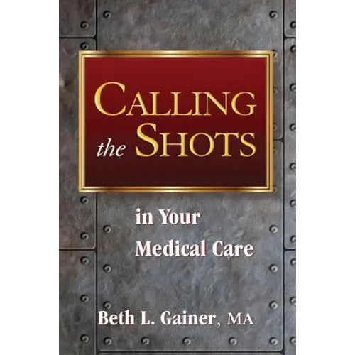 Calling the Shots in Your Medical Care