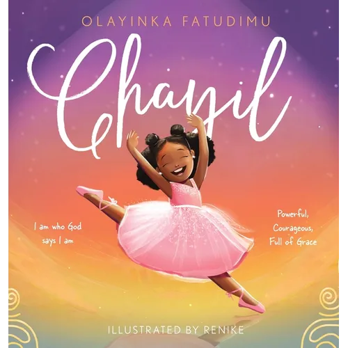 Chayil: I am who God says I am: Powerful, Courageous, Full of Grace