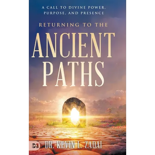 Returning to the Ancient Paths: A Call to Divine Power; Purpose; and Presence