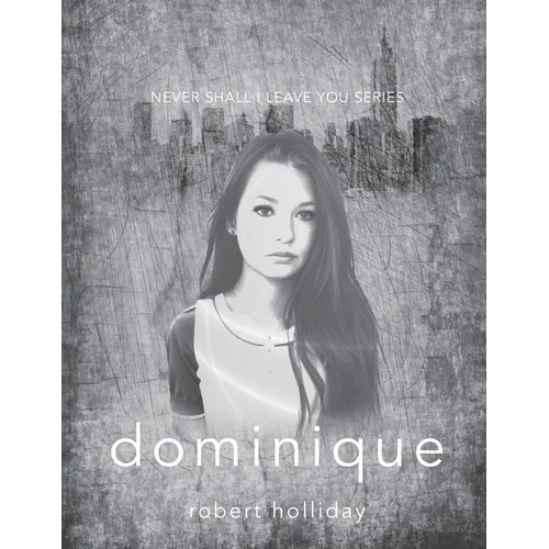 Dominique: Never Shall I Leave You Series