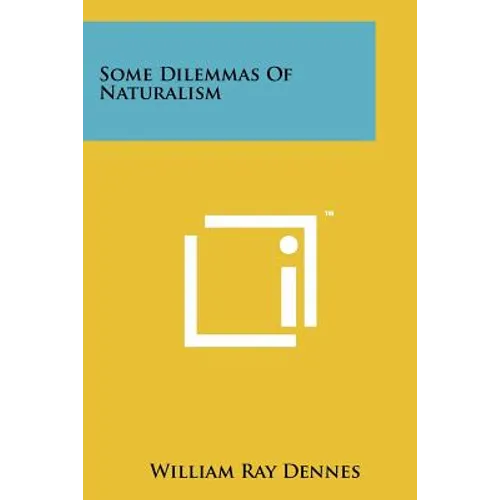 Some Dilemmas Of Naturalism