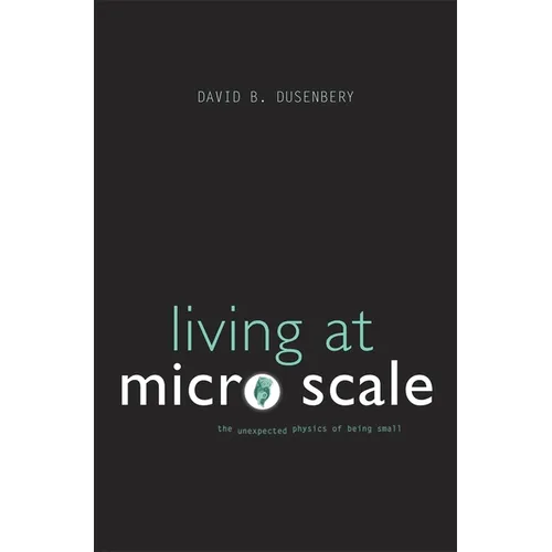 Living at Micro Scale: The Unexpected Physics of Being Small