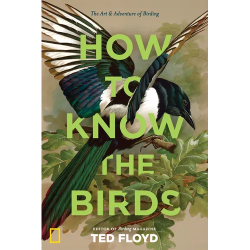 How to Know the Birds: The Art and Adventure of Birding