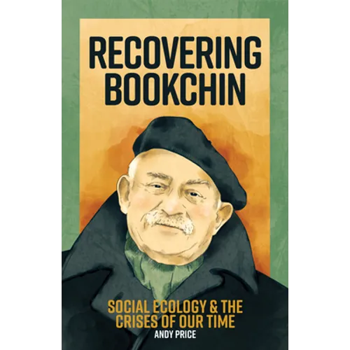 Recovering Bookchin: Social Ecology and the Crises of Our Time
