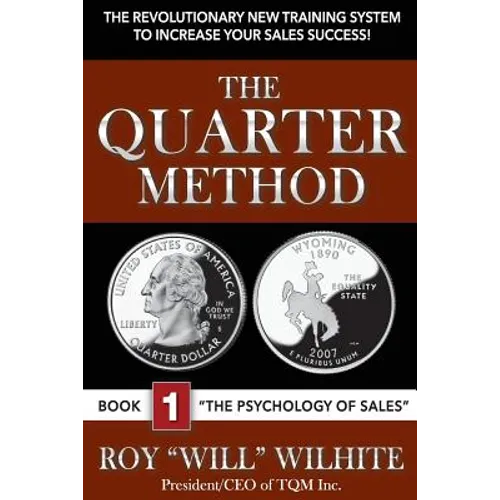 The Quarter Method, Book 1: The Psychology of Sales