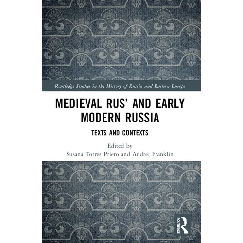 Medieval Rus' and Early Modern Russia: Texts and Contexts
