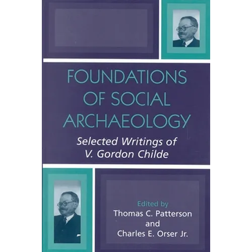Foundations of Social Archaeology: Selected Writings of V. Gordon Childe