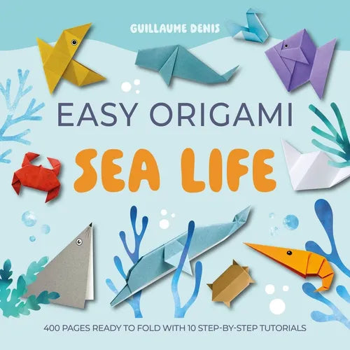 Easy Origami Sea Life: 400 Pages Ready to Fold with 10 Step-By-Step Tutorials