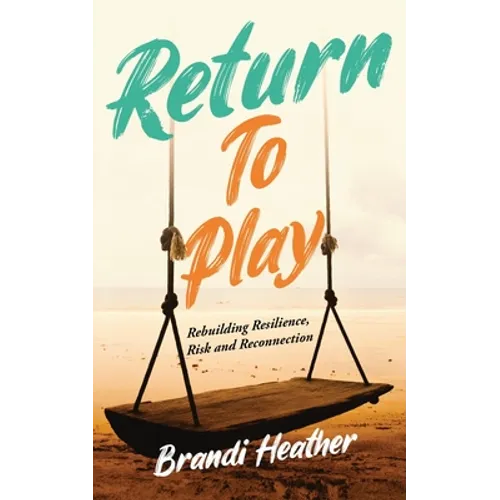 Return To Play: Rebuilding Resilience, Risk and Reconnection