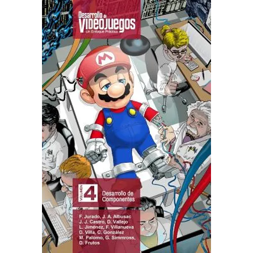 Desarrollo de Videojuegos. Un enfoque Práctico.: Volumen 4. Desarrollo de Componentes