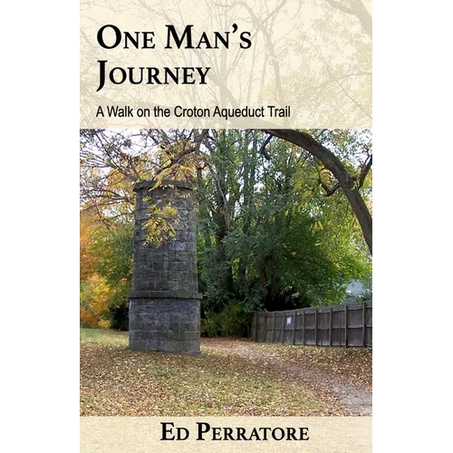 One Man's Journey: A Walk on the Croton Aqueduct Trail