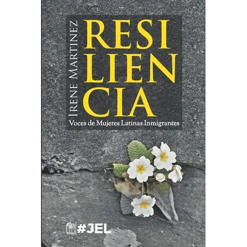 Resiliencia: Voces de Mujeres Latinas Inmigrantes