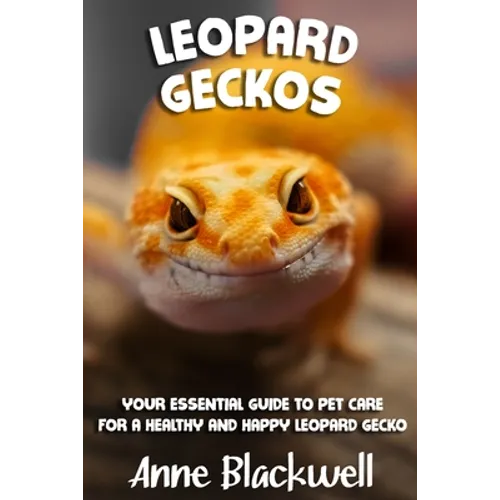 Leopard Geckos: Your Essential Guide to Pet Care for a Healthy and Happy Leopard Gecko