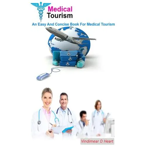 Medical Tourism: An Easy and Concise Book for Medical Tourism
