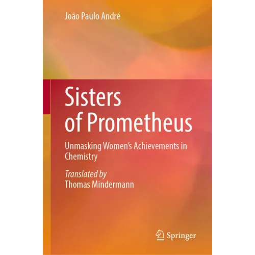 Sisters of Prometheus: Unmasking Women's Achievements in Chemistry