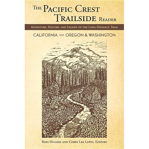 The Pacific Crest Trailside Reader, Oregon and Washington: Adventure, History, and Legend on the Long-Distance Trail