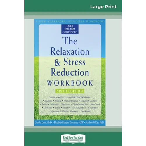 The Relaxation & Stress Reduction Workbook: Sixth Edition (16pt Large Print Edition)