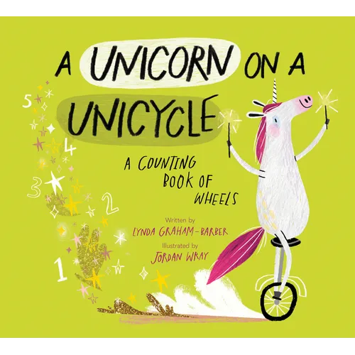 A Unicorn on a Unicycle: A Counting Book of Wheels