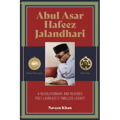 Abul Asar Hafeez Jalandhari A Revolutionary and Revered Poet Laureate's Timeless Legacy