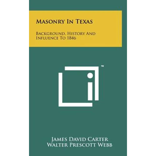 Masonry In Texas: Background, History And Influence To 1846