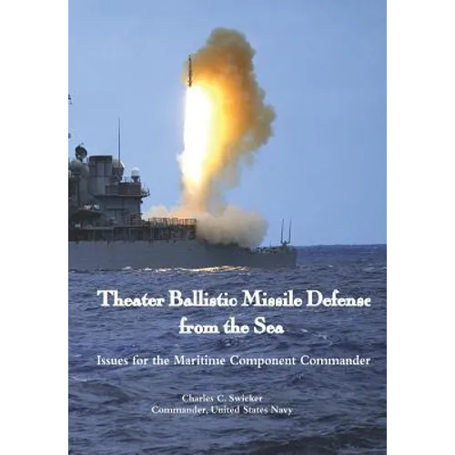 Theater Ballistic Missile Defense from the Sea: Issues for the Maritime Component Commander
