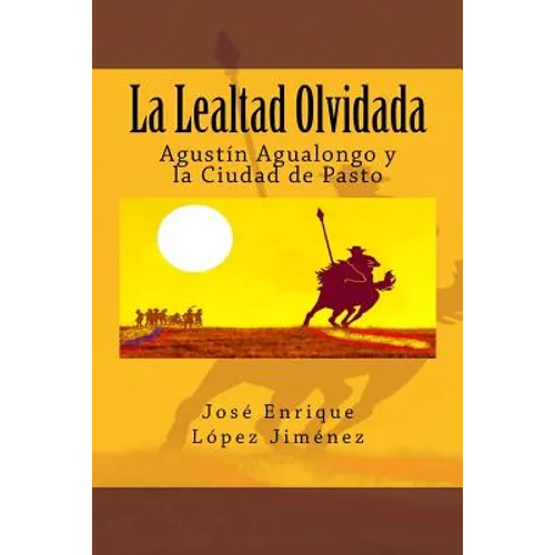 La Lealtad Olvidada: Agustín Agualongo y la Ciudad de Pasto