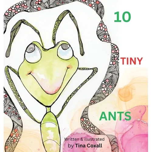 10 Tiny Ants: Counting to 10. Say no to Angry and yes to Happy