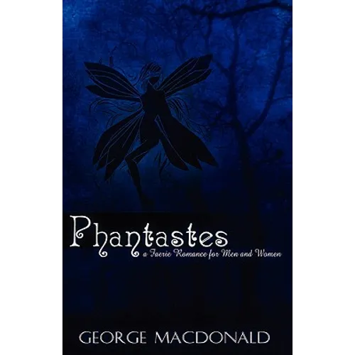 Phantastes: A Faerie Romance for Men and Women