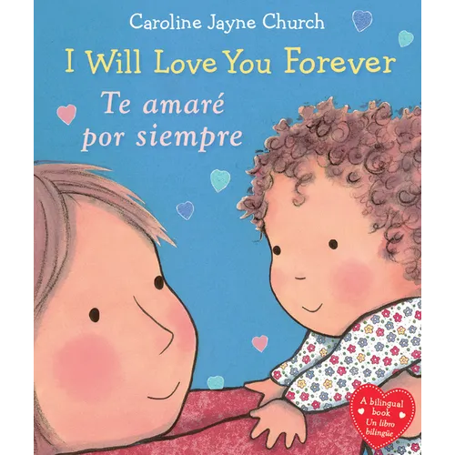 I Will Love You Forever / Te Amaré Por Siempre (Scholastic Bilingual)