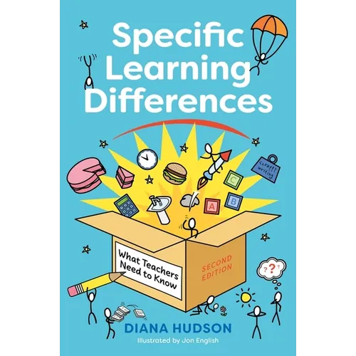 Specific Learning Differences, What Teachers Need to Know (Second Edition): Embracing Neurodiversity in the Classroom