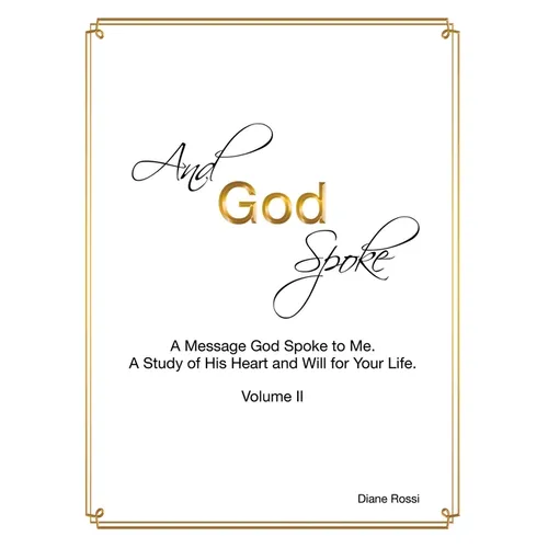 And God Spoke: A Message God Spoke to Me. a Study of His Heart and Will for Your Life. (Volume Ii)