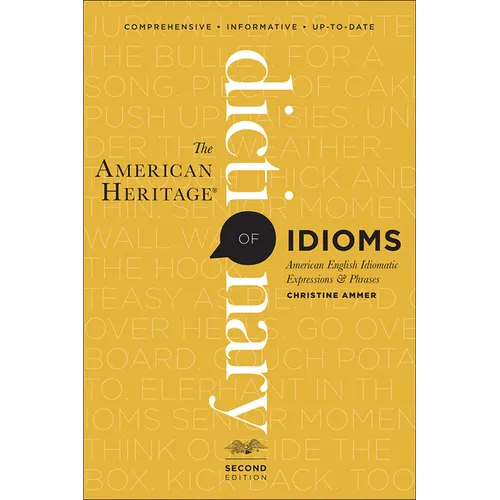 The American Heritage Dictionary of Idioms