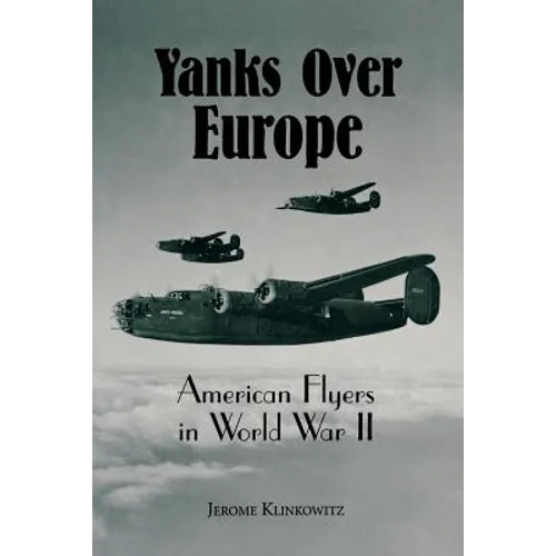 Yanks Over Europe: American Flyers in World War II - Paperback