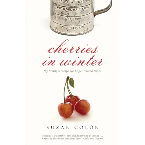 Cherries in Winter: My Family's Recipe for Hope in Hard Times