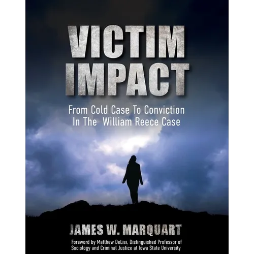 Victim Impact: From Cold Case to Conviction in the William Reece Case